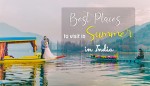 Best Places to Visit in Summer 2025 - 2026 in India